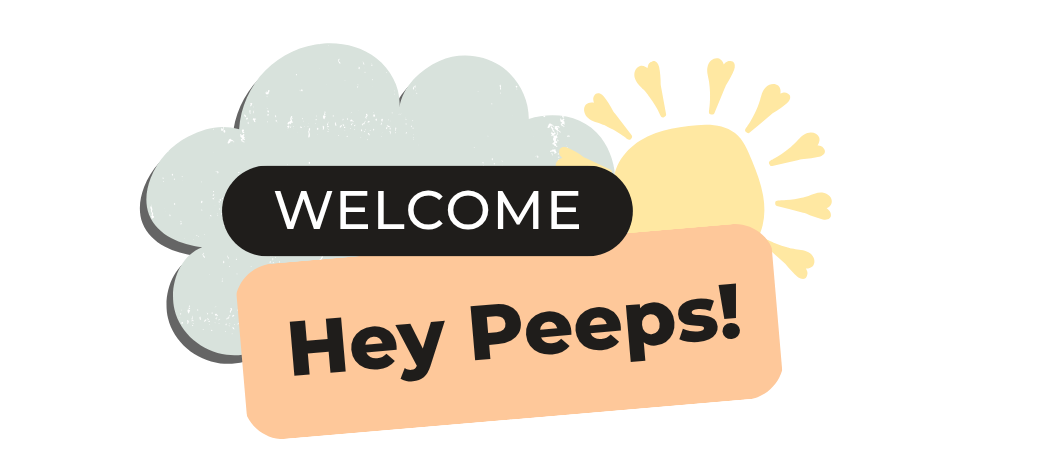 Welcome. Hey Peeps!